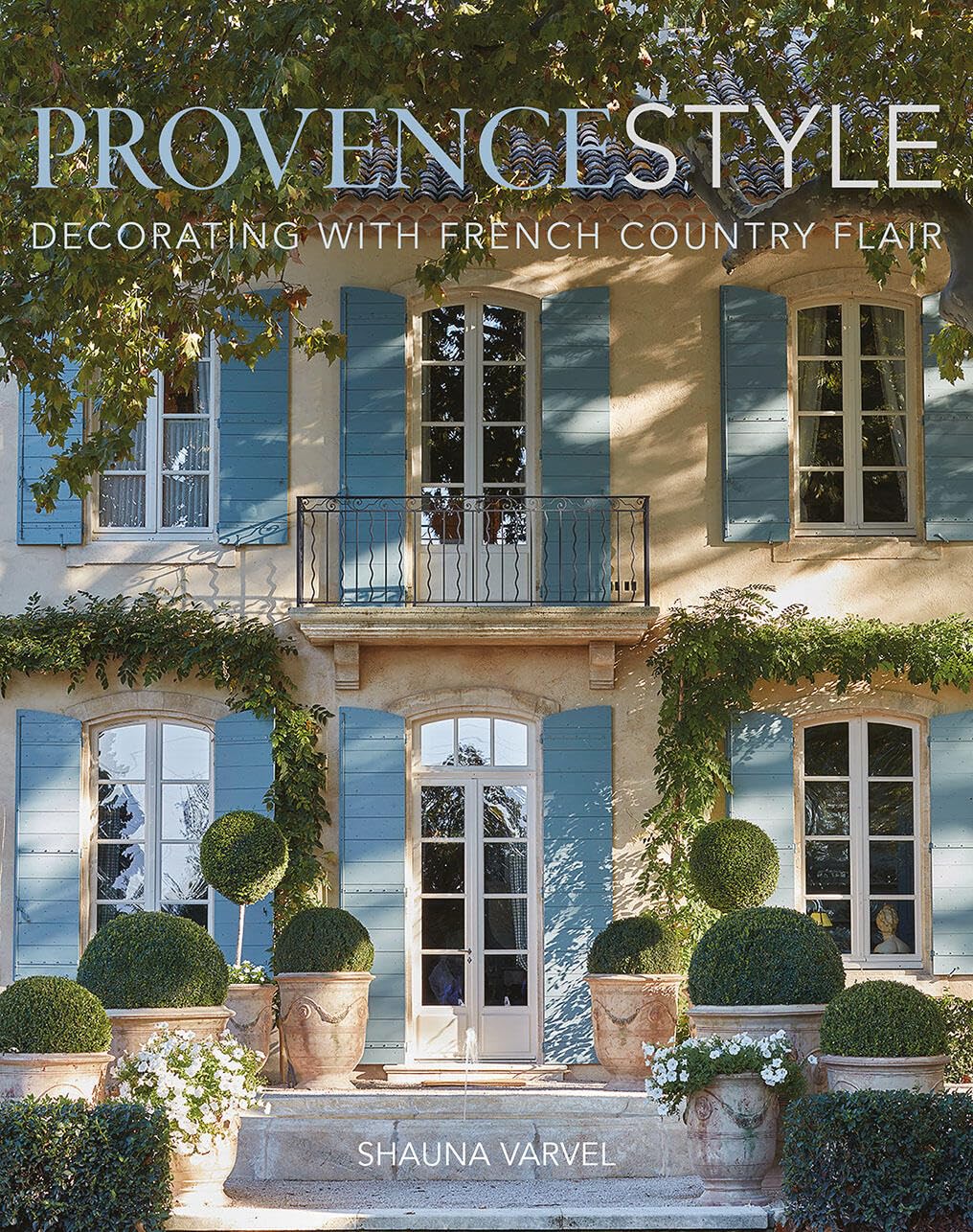 Provence Style: Decorating with French Country Flair Book